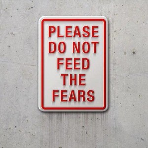Please do not feed the fears